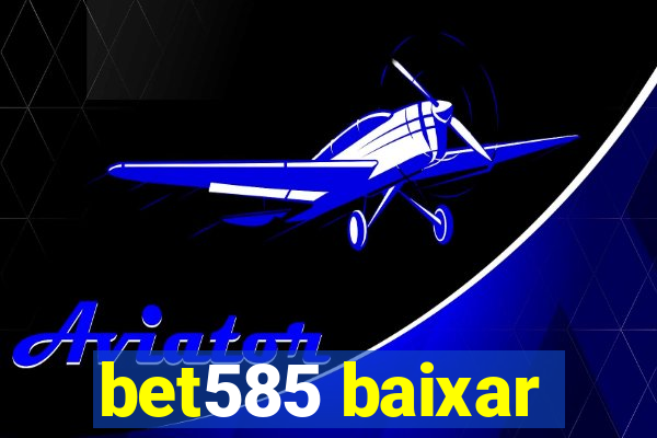 bet585 baixar